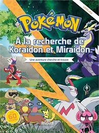 Pokémon - À la recherche de Koraidon et Miraidon - Une aventure cherche-et-trouve