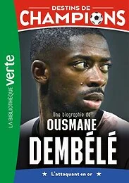 Destins de champions, Tome 28 - Une biographie d'Ousmane Dembélé