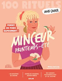 Mon cahier 100 Rituels minceur printemps-été - Perdez du poids rapidement !