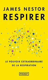 Respirer - Le pouvoir extraordinaire de la respiration