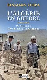 L'Algérie en guerre (1954-1962) - Un historien face au torrent des images