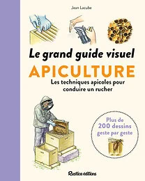 Le grand guide visuel de l'apiculture