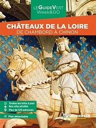 Guide Vert Week&GO Châteaux de la Loire. De Chambord à Chinon