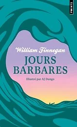 Jours barbares. Une vie de surf
