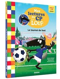 Mes lectures du cp avec loup - le tournoi de foot