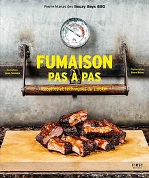 Fumaison pas à pas - Recettes et techniques du smoker