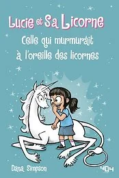 Lucie et sa licorne - Tome 10 Celle qui murmurait à l'oreille des licornes
