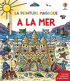 À la mer - La peinture magique - Dès 5 ans