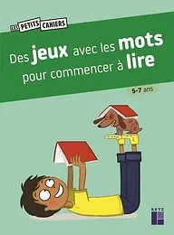 Des jeux avec les mots pour commencer à lire - 5/7 ans