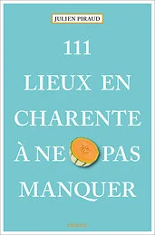 111 Lieux en Charente à ne pas manquer