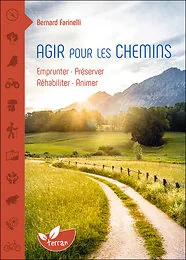 Agir pour les chemins - Emprunter, préserver, réhabiliter, animer resumé