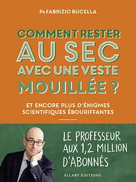 Comment rester au sec avec une veste mouillée ? - et encore plus d'énigmes scientifiques ébouriffantes