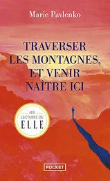Traverser les montagnes et venir naître ici