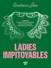 Ladies impitoyables - Fragments d'une contre-histoire de la littérature anglaise au féminin