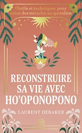 Reconstruire sa vie avec Ho'oponopono