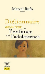Dictionnaire amoureux de l'enfance et de l'adolescence