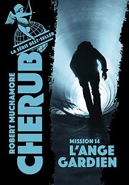 Cherub - Mission 14 : L'ange gardien