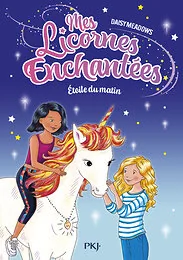 Mes licornes enchantées - tome 01 : Etoile du matin