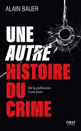 Une autre histoire du crime - De la préhistoire à nos jours