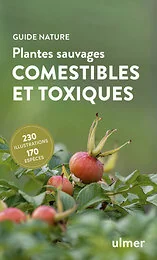 Plantes sauvages comestibles et toxiques - 170 baies, fruits et herbes sauvages