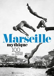 Marseille Mythique - Bilingual French-English edition