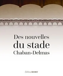 Des nouvelles du stade Chaban-Delmas