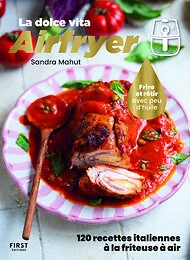 La dolce vita Airfryer - 120 recettes italiennes à la friteuse à air