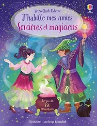 J'habille mes amies - Sorcières et magiciens - Dès 5 ans