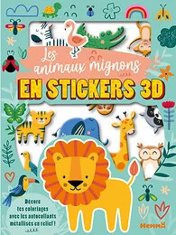 Mes colos et stickers 3D - Les animaux mignons en stickers 3D - Décore tes coloriages avec les autocollants métallisés en relief !