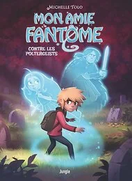 Mon amie fantôme - Tome 2 Contre les poltergeists
