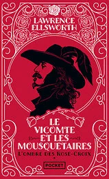 Le Vicomte et les Mousquetaires. L'ombre des Rose-Croix