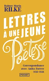 Lettres à une jeune poétesse - Correspondance avec Anita Forrer 1920-1926