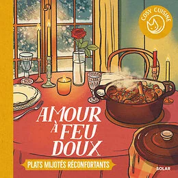 Amour à feux doux - Plats mijotés réconfortants