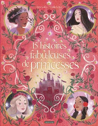 15 histoires fabuleuses de princesses