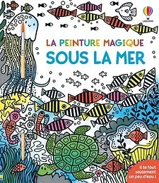 Sous la mer - La peinture magique - dès 5 ans