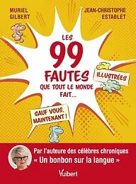 Les 99 fautes que tout le monde fait... sauf vous, maintenant !