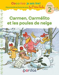 Cocorico Je sais lire ! 1res lectures P'tites Poules - Carmen, Carmélito et les poules de neige Niveau 2