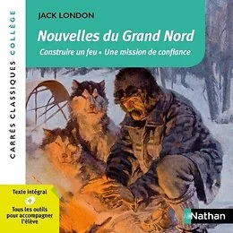 Nouvelles du Grand Nord - Construire un feu. Une mission de confiance