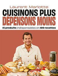 Cuisinons plus, dépensons moins - 15 produits indispensables en 100 recettes