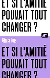 Et si l'amitié pouvait tout changer ? / Collection ALT