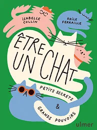 Être un chat - Petits secrets & grands pouvoirs