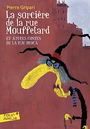 La sorcière de la rue Mouffetard et autres contes de la rue Broca