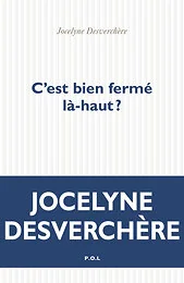 C'est bien fermé là-haut ?