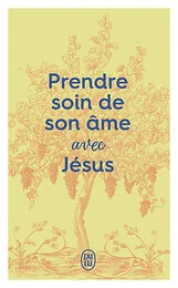 Prendre soin de son âme... avec Jésus