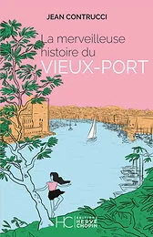 La Merveilleuse Histoire du Vieux-Port