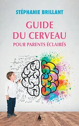 Guide du cerveau pour parents éclairés