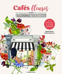 Planches & secrets d artistes : Cafés fleuris