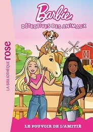 Barbie, détectives des animaux, Tome 02 - Le pouvoir de l'amitié