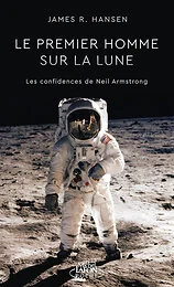 Le premier homme sur la lune - Les confidences de Neil Armstrong