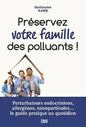 Préserver votre famille des polluants !